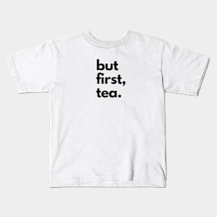 But First Tea Kids T-Shirt